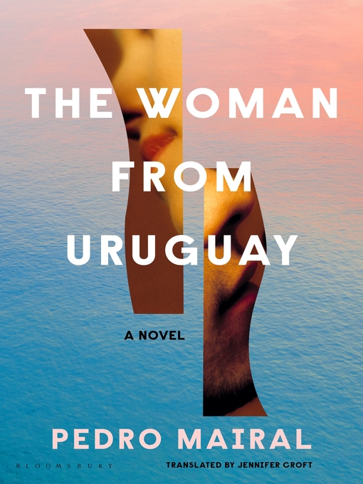 Title details for The Woman from Uruguay by Pedro Mairal - Available